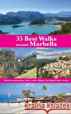 35 Best Walks around Marbella: Discover mountains, lakes, white villages, heritage & their stories Saskia Meulemans 9781782228837 Paragon Publishing