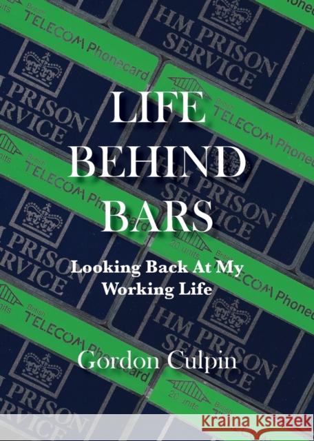 Life Behind Bars Gordon Culpin 9781782229629 Paragon Publishing