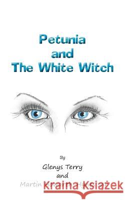 Petunia and The White Witch Glenys Terry Martin Howarth-Hyne 9781782229674