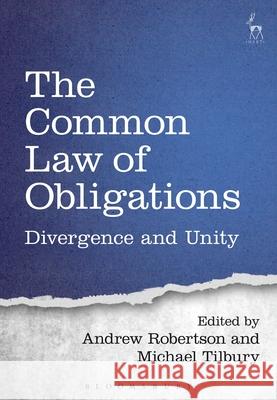 The Common Law of Obligations: Divergence and Unity Andrew Robertson Andrew Robertson Michael Tilbury 9781782256564 Hart Publishing (UK)