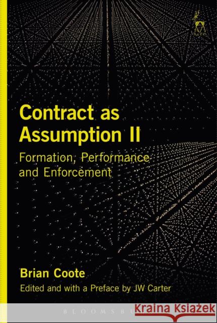 Contract as Assumption II: Formation, Performance and Enforcement Brian Coote John, Dr Carter 9781782256687 Hart Publishing (UK)
