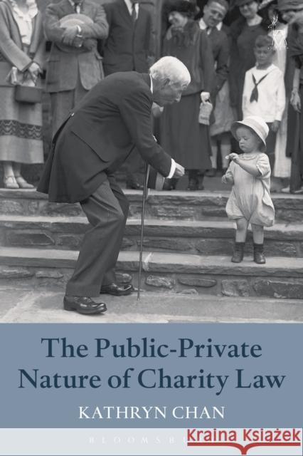 The Public-Private Nature of Charity Law Kathryn Chan 9781782258483 Hart Publishing