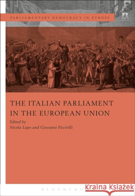 The Italian Parliament in the European Union Nicola Lupo Giovanni Piccirilli 9781782258735 Hart Publishing