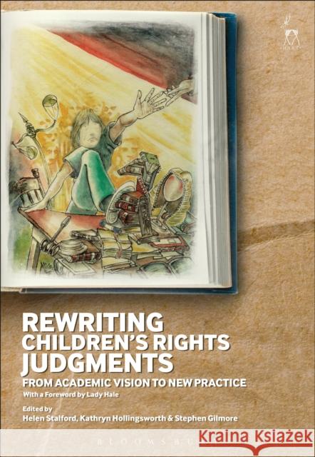 Rewriting Children's Rights Judgments: From Academic Vision to New Practice Helen Stalford Kathryn Hollingsworth Stephen Gilmore 9781782259251 Hart Publishing