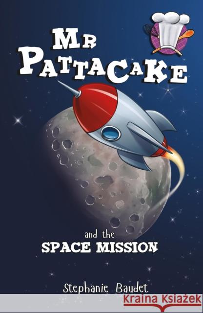 Mr Pattacake and the Space Mission Stephanie Baudet 9781782260592 Sweet Cherry Publishing