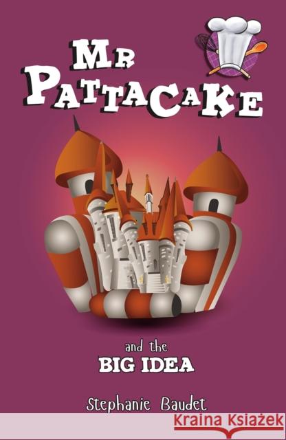 Mr Pattacake and the Big Idea Stephanie Baudet, Ojoswi Sur, Joy Das 9781782262435 Sweet Cherry Publishing