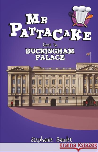 Mr Pattacake Goes to Buckingham Palace Stephanie Baudet, Joyson Loitongbam 9781782262565 Sweet Cherry Publishing