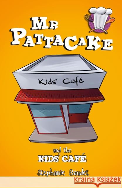 MR Pattacake and the Kids' Cafe Baudet, Stephanie 9781782262589 Sweet Cherry Publishing