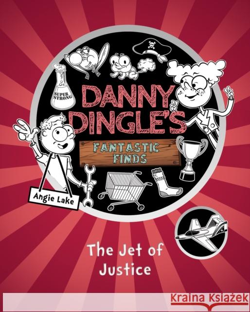 Danny Dingle's Fantastic Finds: The Jet of Justice (book 3) Angie Lake, Shanith M M 9781782262619 Sweet Cherry Publishing