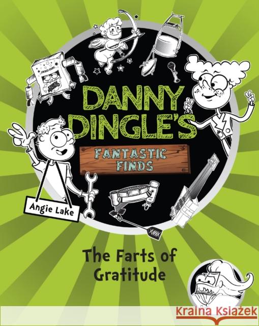 Danny Dingle's Fantastic Finds: The Farts of Gratitude (book 5) Angie Lake 9781782262633 Sweet Cherry Publishing