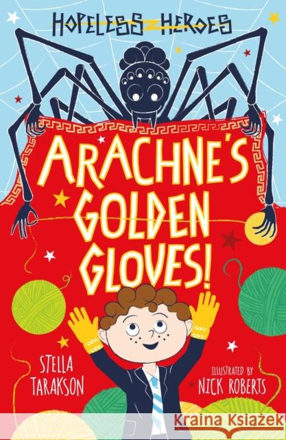 Arachne's Golden Gloves! Stella Tarakson Nick Roberts  9781782263470 Sweet Cherry Publishing