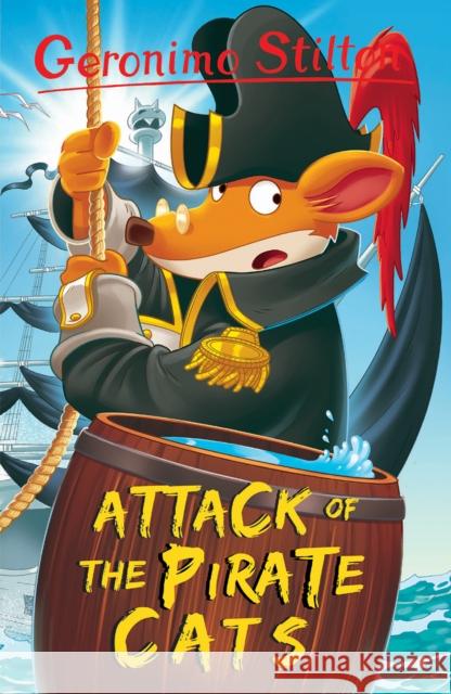 Attack of the Pirate Cats Geronimo Stilton 9781782263630