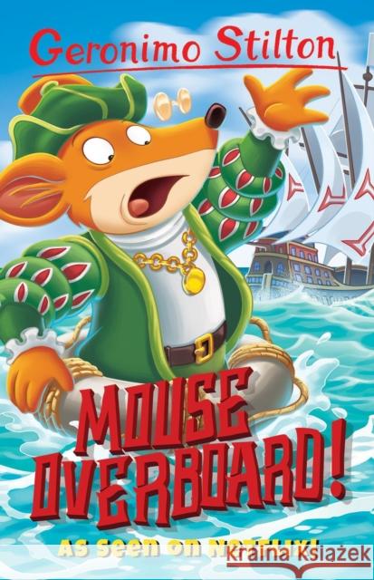 Geronimo Stilton: Mouse Overboard! Geronimo Stilton 9781782263661 Sweet Cherry Publishing