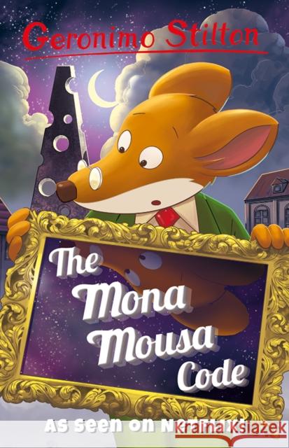 Geronimo Stilton: The Mona Mousa Code Geronimo Stilton 9781782265306