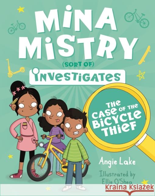 Mina Mistry Investigates: The Case of the Bicycle Thief Angie Lake, Ellie O'Shea 9781782265948