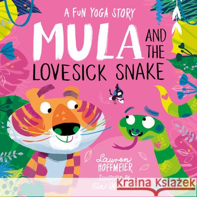 Mula and the Lovesick Snake (Hardback) Lauren Hoffmeier 9781782265986 Sweet Cherry Publishing