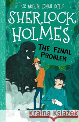 Sherlock Holmes: The Final Problem Doyle, Sir Arthur Conan 9781782266600 Sweet Cherry Publishing