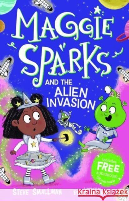 Maggie Sparks and the Alien Invasion Steve Smallman 9781782267171