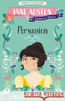 Jane Austen Children's Stories: Persuasion Austen, Jane 9781782267577 Sweet Cherry Publishing