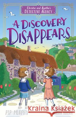 Christie and Agatha's Detective Agency: A Discovery Disappears Murphy, Pip 9781782267966 Sweet Cherry Publishing