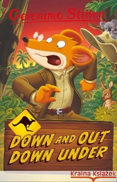 Geronimo Stilton: Down and Out Down Under Geronimo Stilton 9781782267997