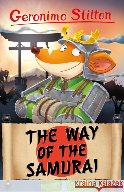 Geronimo Stilton: The Way of the Samurai Geronimo Stilton 9781782268024