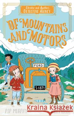 Christie and Agatha's Detective Agency: Of Mountains and Motors Pip Murphy Roberta Tedeschi 9781782268307 Sweet Cherry Publishing