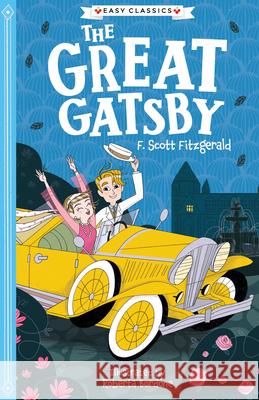 F. Scott Fitzgerald: The Great Gatsby F. Scott Fitzgerald Gemma Barder Roberta Bordone 9781782268338 Sweet Cherry Publishing