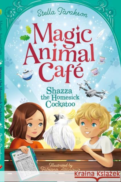 Magic Animal Cafe: Shazza the Homesick Cockatoo Stella Tarakson 9781782269311