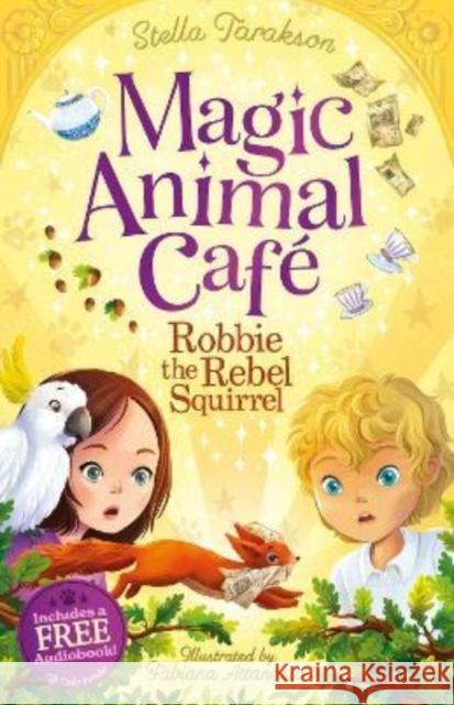 Magic Animal Cafe: Robbie the Rebel Squirrel Stella Tarakson 9781782269328