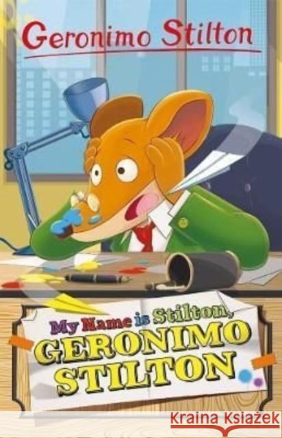 Geronimo Stilton: My Name is Stilton, Geronimo Stilton Geronimo Stilton 9781782269410