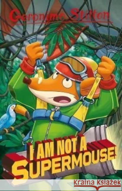 Geronimo Stilton: I Am Not A Supermouse! Geronimo Stilton 9781782269489 Sweet Cherry Publishing