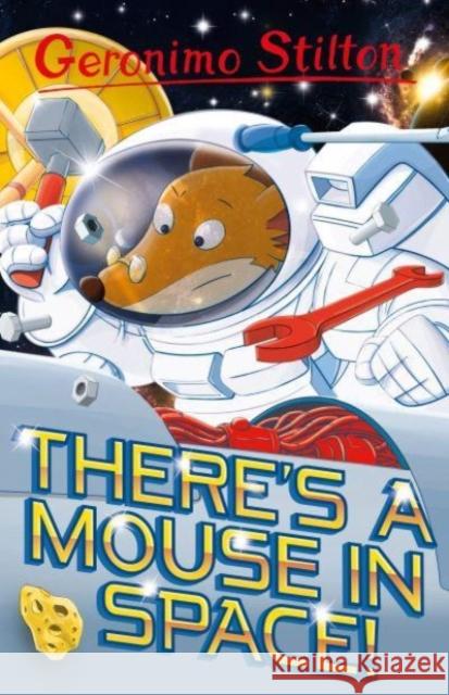 Geronimo Stilton: There's a Mouse in Space Geronimo Stilton 9781782269779 Sweet Cherry Publishing