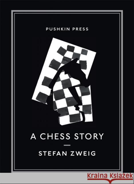 A Chess Story Stefan Zweig 9781782270119 Pushkin Press