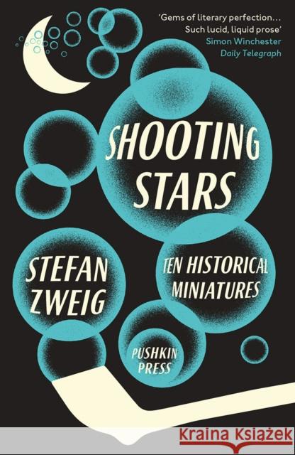 Shooting Stars: 10 Historical Miniatures Stefan Zweig 9781782270508 Pushkin Press