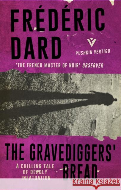 The Gravediggers' Bread Frederic Dard Frank Wynne 9781782272014 Pushkin Press