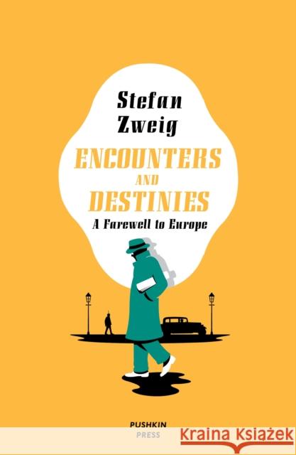 Encounters and Destinies: A Farewell to Europe Stefan Zweig Will Stone 9781782273462 Pushkin Press