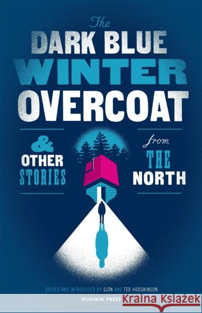 The Dark Blue Winter Overcoat: and other stories from the North Various authors 9781782273820 