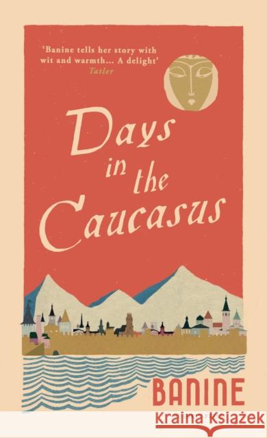 Days in the Caucasus Banine 9781782274896 Pushkin Press