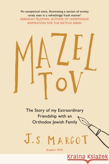 Mazel Tov: The Story of My Extraordinary Friendship with an Orthodox Jewish Family J.S Margot 9781782275282