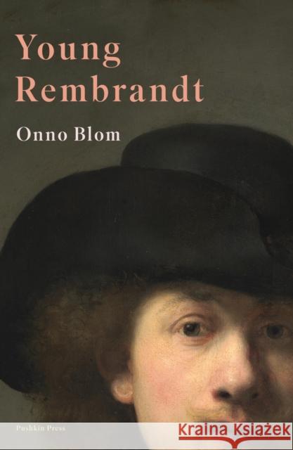 Young Rembrandt: A Biography Onno Blom 9781782275596