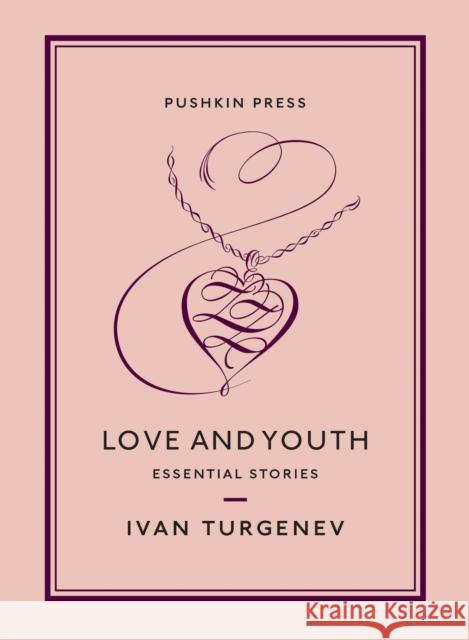 Love and Youth: Essential Stories Ivan Sergeevich Turgenev Nicolas Slater 9781782276012 Pushkin Collection