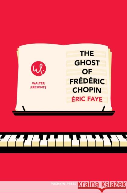 The Ghost of Frederic Chopin Eric Faye Sam Taylor 9781782277224 Pushkin Press