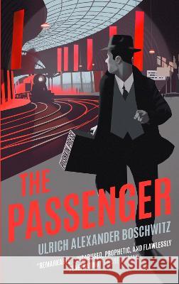 The Passenger Boschwitz, Ulrich Alexander 9781782277736