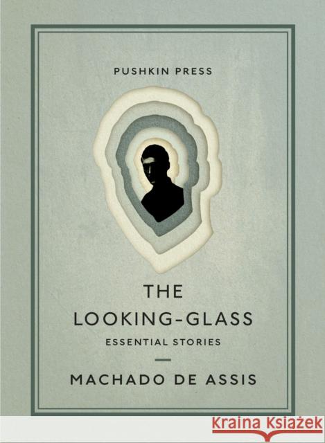 The Looking-Glass: Essential Stories Machado d Daniel Hahn 9781782278078