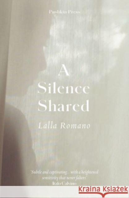 A Silence Shared Lalla Romano 9781782278207 Pushkin Press