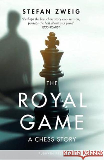 The Royal Game: A Chess Story Stefan (Author) Zweig 9781782278269 Pushkin Press