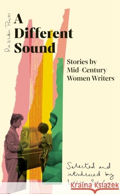 A Different Sound: Stories by Mid-Century Women Writers Various Authors 9781782278474