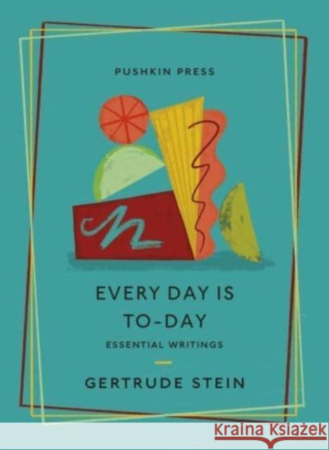 Every Day is To-Day: Essential Writings Gertrude Stein 9781782278795