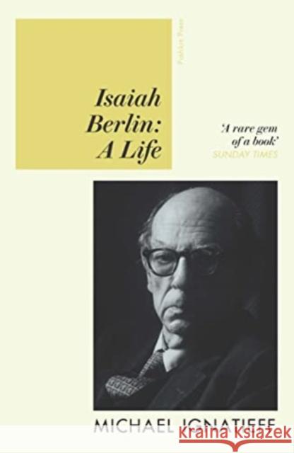 Isaiah Berlin: A Life Michael Ignatieff 9781782279044